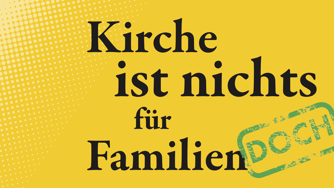 Teaser mit der Aufschrift: Kirche ist nichts für Familien – DOCH!